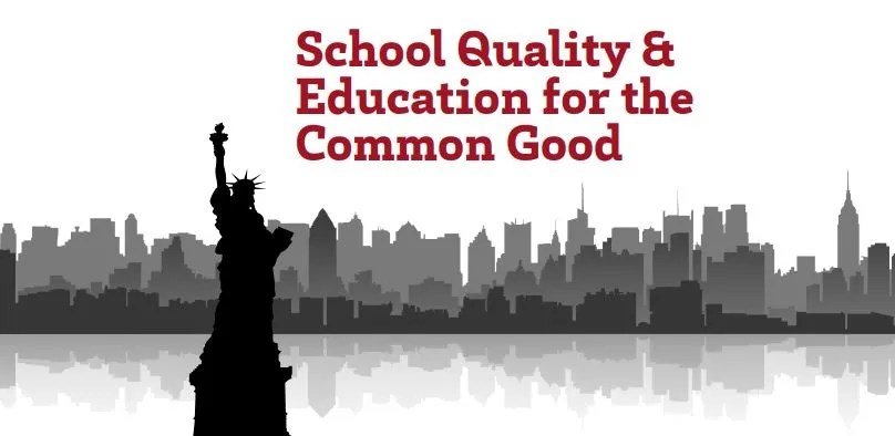 School Quality & Education for the Common Good